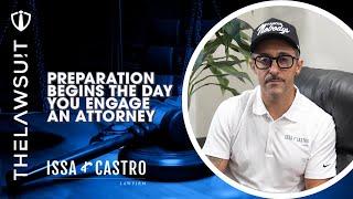 Preparation Begins | Issa & Castro Law Firm