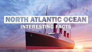 16 Most Fascinating Facts About The North Atlantic Ocean