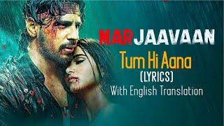 LYRICALLY (with English Translation): Tum Hi Aana lyrics - Marjaavaan | Jubin Nautiyal | Payal Dev