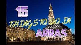 Top 15 Things To Do In Arras, France