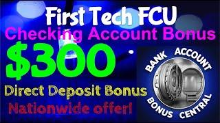 FirstTech FCU $300 Checking Account Bonus! The Credit Union that NEVER stops paying you!!