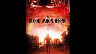 A Blood Moon Rising Promo Trailer #1