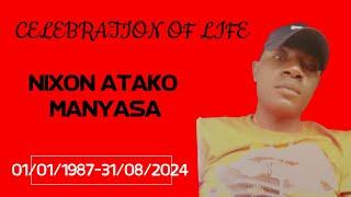 CELEBRATION OF LIFE OF NIXON ATAKO MANYASA