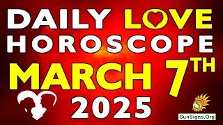 Daily Love Horoscope March 7, 2025 - Love Horoscope for Today | SunSigns.Org #dailylovehoroscpe