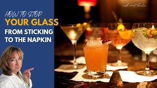 How to stop your glass from sticking to the napkin