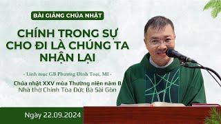 Chính trong sự cho đi là chúng ta nhận lại - Lm GB Phương Đình Toại, MI | CN XXV TN năm B