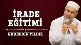 İrade Eğitimi - Hayat Rehberi - Nureddin YILDIZ