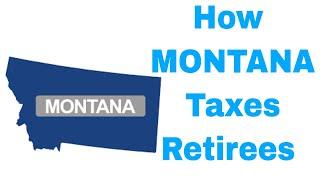 How MONTANA Taxes Retirees