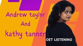 OET LISTENING | ANDREW TAYLOR & KATHY TANNER