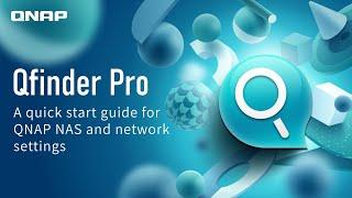 Qfinder Pro:A quick start guide for QNAP NAS and network settings