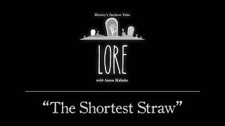 Lore: The Shortest Straw