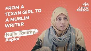 From a Texan Girl to a Muslim Writer: Najla Tammy Kepler | A New Person | Episode 1