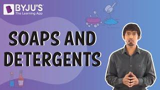 Soaps and Detergents | Learn with BYJU'S