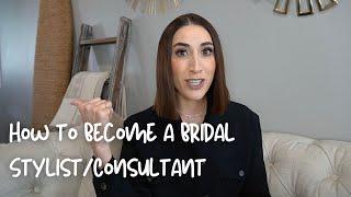 How to Become a Bridal Stylist/Consultant