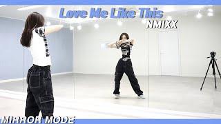 [Kpop]NMIXX(엔믹스) 'Love Me Like This' Dance Mirror Mode