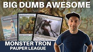 GET MONSTERED! This Pauper deck plays only HUGE creatures and has a ton of life gain to outlast!