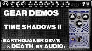 EarthQuaker Devices & Death by Audio // Time Shadows ii // Demo (no talking)