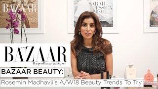 Rosemin Madhavji’s Must Try AW18 Beauty Trends | Bazaar Beauty | Harper’s Bazaar Arabia