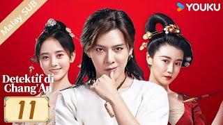 MALAY SUB EP11 | Detektif di Chang'An 热血长安 | Xu Haiqiao / Ju Jingyi | Youku Malaysia