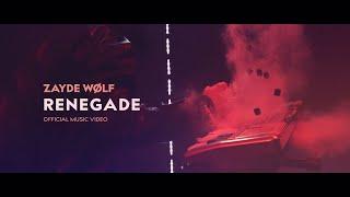 ZAYDE WOLF - RENEGADE - OFFICIAL VIDEO