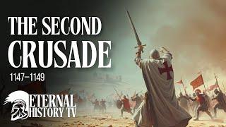 The Second Crusade (1147–1149) - Eternal History Documentary