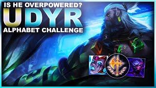 IS UDYR ACTUALLY OP? - Alphabet Challenge | League of Legends