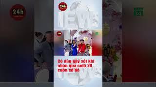 Cô dâu gây sốt khi nhận 26 cuốn sổ đỏ quà mừng cưới #shorts