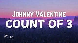 Johnny Valentine - Count of 3 [Lyrics]