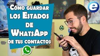 Cómo guardar los Estados de WhatsApp de tus contactos