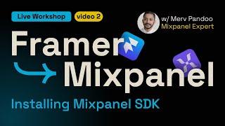 Mixpanel x Framer Workshop (Video 2) - Installing Mixpanel SDK on Framer