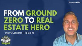 From Ground Zero to Real Estate Hero | Highlights Grant Warrington