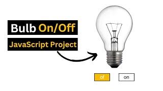 Bulb ON/OFF Using JavaScript | JavaScript Project