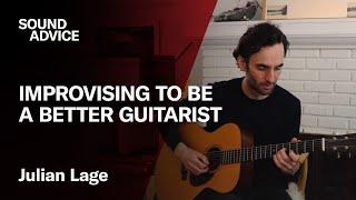 How To Improvise On Guitar with Julian Lage | Sound Advice