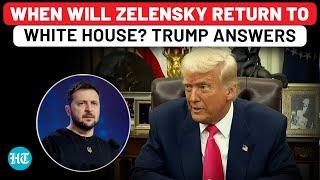 Reporter Asks Trump When Will Zelensky Return To White House After Heated Clash; US Prez Says This