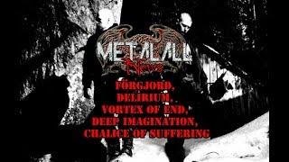 Metalall news: FÖRGJORD, delirium, Vortex of end, deep imagination, chalice of suffering