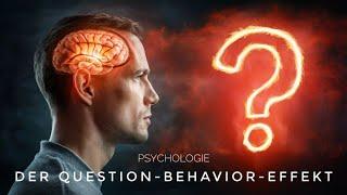 PSYCHOLOGIE DER BEEINFLUSSUNG: Der Question-Behaviour-Effekt.