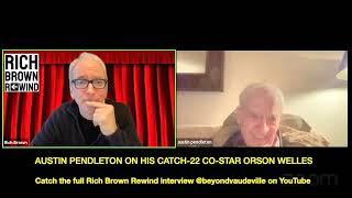 Austin Pendleton on Orson Welles...full interview on Rich Brown Rewind @beyondvaudeville on Youtube!