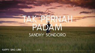 Sandhy Sondoro - Tak Pernah Padam (Lirik)