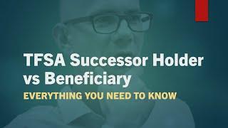 TFSA Successor Holder vs Beneficiary - everything you need to know