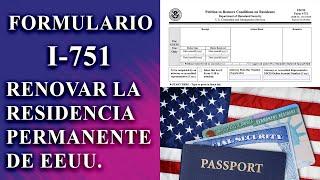 Como llenar el formulario I 751 (Removal Of Conditions) Para renovar tu Green Card 