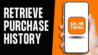 How To See/Retrieve Your Purchase History on Temu App (iOS/Android)