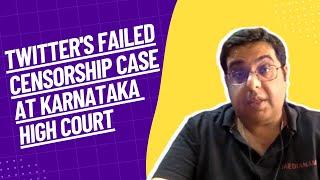 Nikhil Pahwa on Twitter's Failed Censorship Case at the Karnataka High Court