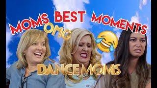 MOMS BEST MOMENTS- DANCE MOMS