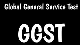 GGST | Global General Service Test |