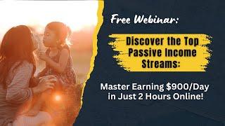 Free Webinar:Master Earning $900/Day in Just 2 Hours Online!