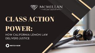 Class Action Power: How California Lemon Law Delivers Justice