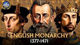 The Entire History of the English Monarchy (1377-1471)