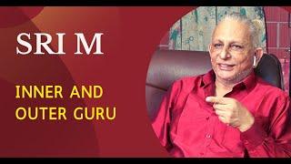 Inner and Outer Guru | Sri M