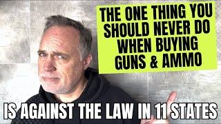 The One Thing You Should NEVER Do When Buying Guns & Ammo Is Now Against The Law In 11 States!