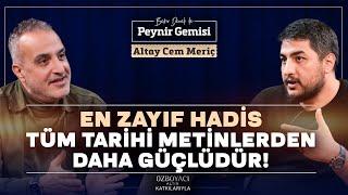 En Zayıf Hadis Tüm Tarihi Metinlerden Güçlüdür | Bekir Develi ile Peynir Gemisi | Dr.Altay Cem Meriç